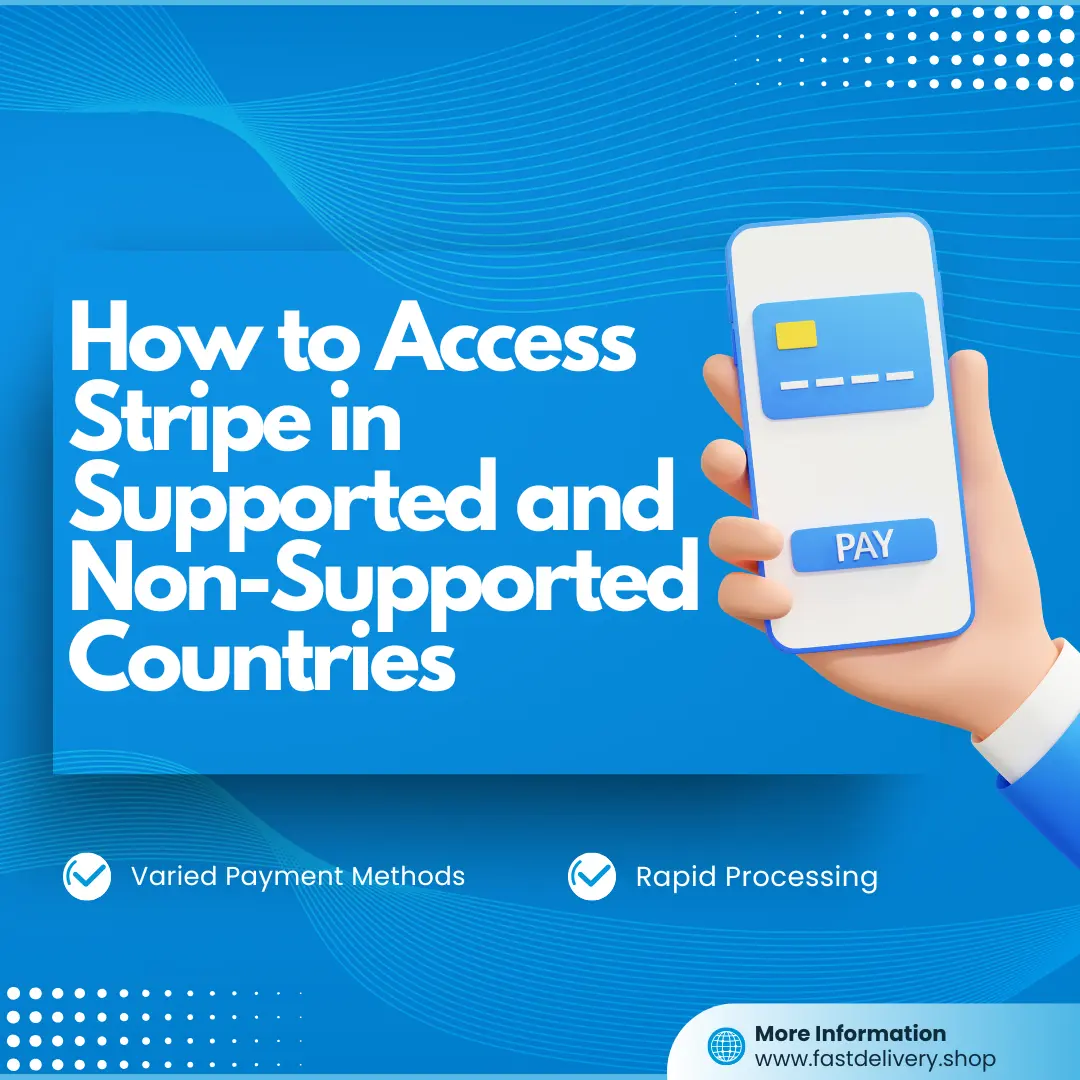 How to Access Stripe in Supported and Non-Supported Countries - A Complete Guide with Country List