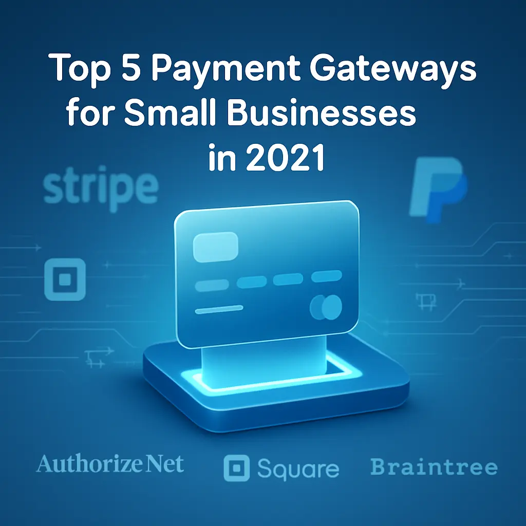 Top 5 Payment Gateways for Small Businesses in 2021